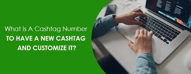 What Is A Cashtag Number To Have A New Cashtag And Customize It? What Is A Cashtag Number To Have A New Cashtag And Customize It?