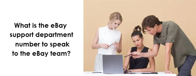 What is the eBay support department number to speak to the eBay team? What is the eBay support department number to speak to the eBay team?