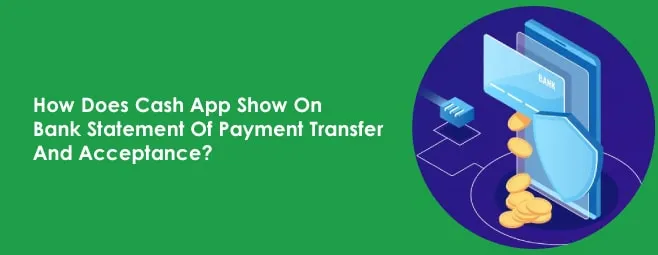 How Does Cash App Show On Bank Statement Of Payment Transfer And Acceptance?