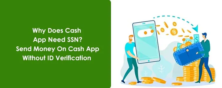 Why Does Cash App Need SSN? Send Money On Cash App Without ID Verification