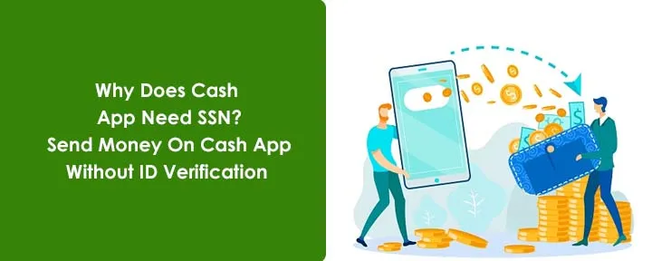 Why Does Cash App Need SSN? Send Money On Cash App Without ID Verification Why Does Cash App Need SSN? Send Money On Cash App Without ID Verification