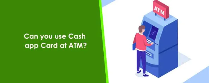 Can you use Cash app Card at ATM?