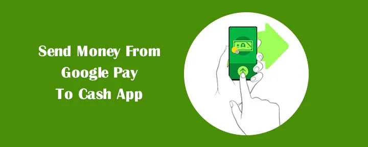Send Money From Google Pay To Cash App Send Money From Google Pay To Cash App