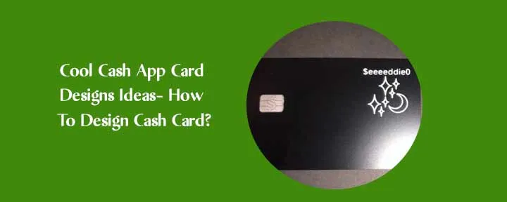 Cool Cash App Card Designs Ideas- How To Design Cash Card? Cool Cash App Card Designs Ideas- How To Design Cash Card?