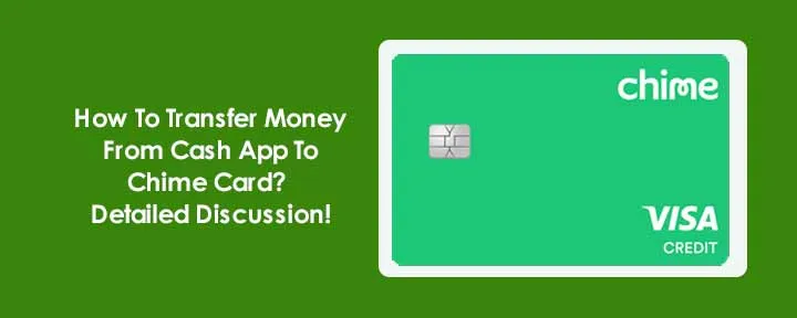 How To Transfer Money From Cash App To Chime Card? Detailed Discussion! How To Transfer Money From Cash App To Chime Card? Detailed Discussion!