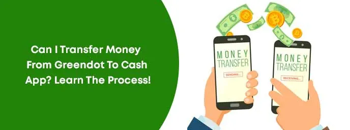 Can I Transfer Money From Greendot To Cash App? Learn The Process! Can I Transfer Money From Greendot To Cash App? Learn The Process!