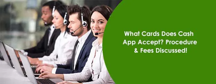 What Cards Does Cash App Accept? Procedure & Fees Discussed! What Cards Does Cash App Accept? Procedure & Fees Discussed!