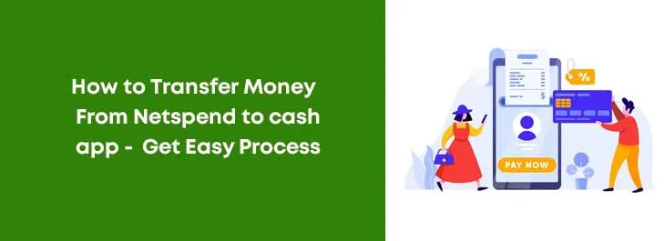 How to Transfer Money From Netspend to Cash App - Get Easy Process 
